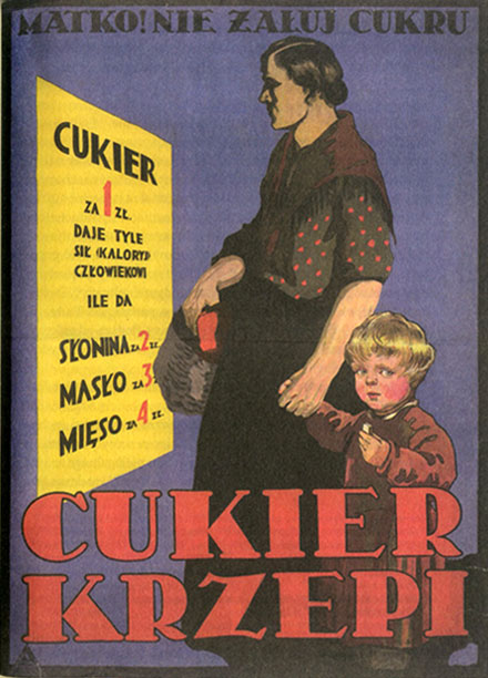 plakat z matką i dzieckiem, na pierwszym planie czerwonymi literami napis Cukier krzepi, w tle na żółtej tablicy cena cukru, słoniny, masła i mięsa