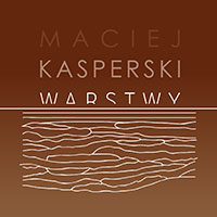Maciej Kasperski. Warstwy [zip 36 MB]