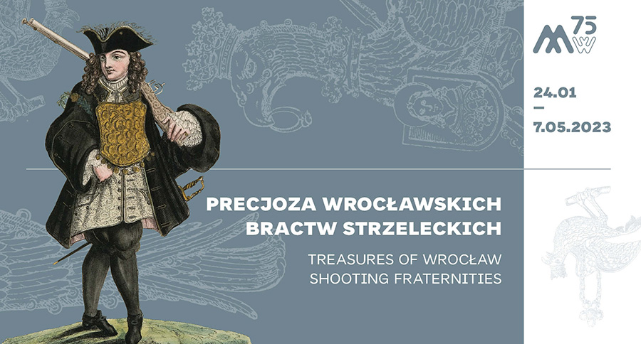 Wystawa „Precjoza wrocławskich bractw strzeleckich”