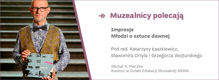 Impresje. Młodzi o sztuce dawnej