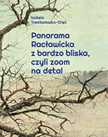 Panorama Racławicka z bardzo bliska, czyli zoom na detal
