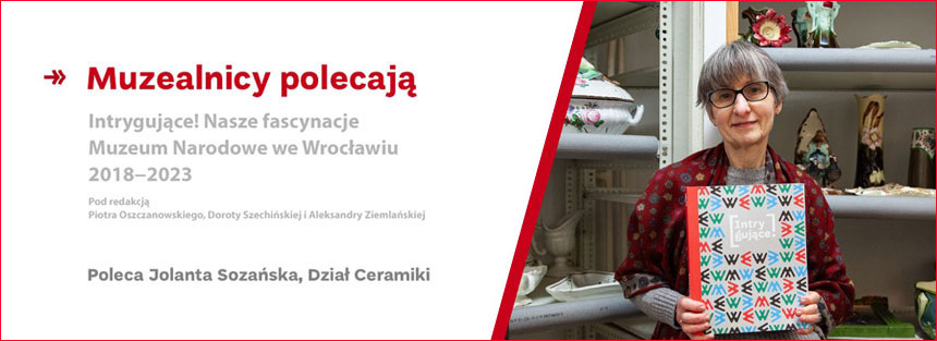 Muzealnicy polecają – Intrygujace