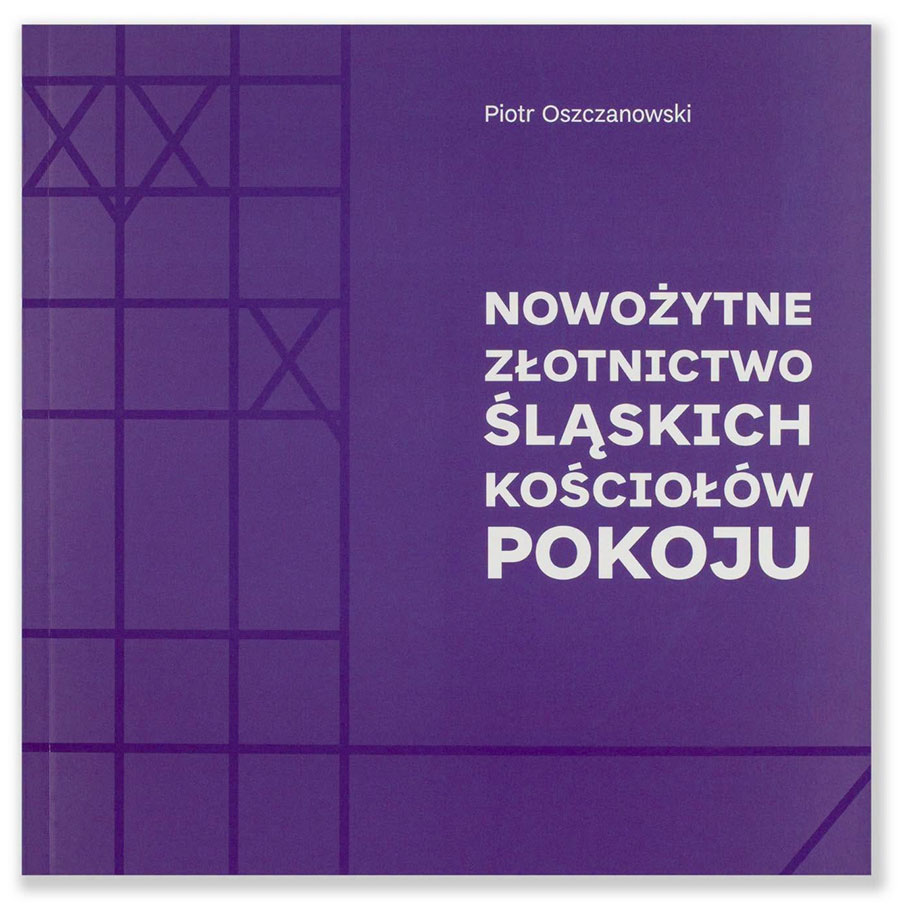 Okładka publikacji „Nowożytne złotnictwo śląskich kościołów pokoju”
