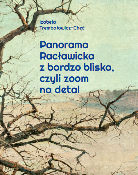 Zoom na detal – o Panoramie Racławickiej